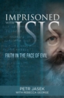 Image for Imprisoned With ISIS: Faith in the Face of Evil