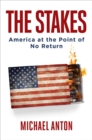 Image for Stakes: America at the Point of No Return