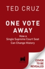 Image for One vote away  : how a single Supreme Court seat can change history