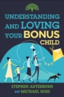Image for Understanding and Loving Your Bonus Child