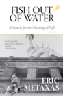 Image for Fish Out of Water: A Search for the Meaning of Life