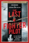 Image for The last fighter pilot  : the true story of the final combat mission of World War II