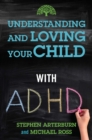 Image for Understanding and Loving Your Child With ADHD