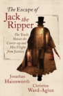 Image for Escape of Jack the Ripper: The Truth About the Cover-up and His Flight from Justice