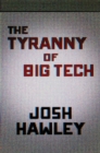 Image for The Tyranny of Big Tech