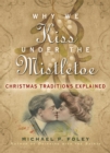 Image for Why we kiss under the mistletoe  : Christmas traditions explained