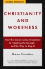 Image for Christianity And Wokeness : How The Social Justice Movement Is Hijacking The Gospel - And The Way To St