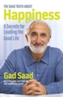 Image for The Saad truth about happiness  : 8 secrets for leading the good life