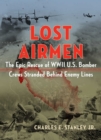 Image for Lost airmen  : the epic rescue of WWII U.S. bomber crews stranded behind enemy lines