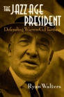 Image for Jazz Age President: Defending Warren G. Harding