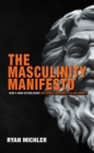 Image for The Masculinity Manifesto : How a Man Establishes Influence, Credibility and Authority