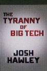 Image for The Tyranny of Big Tech