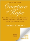 Image for Overture of hope  : two sisters&#39; daring plan that saved opera&#39;s Jewish stars from the Third Reich