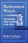Image for Retirement Watch: The Essential Guide to Retiring in the 2020S