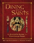 Image for Dining with the Saints: The Sinner&#39;s Guide to a Righteous Feast
