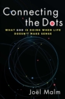 Image for Connecting the Dots: What God Is Doing When Life Doesn&#39;t Make Sense