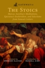 Image for Gateway to the Stoics: Marcus Aurelius&#39;s Meditations, Epictetus&#39;s Enchiridion, and Selections from Seneca&#39;s Letters