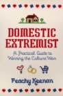 Image for Domestic Extremist: A Practical Guide to Winning the Culture War