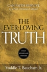 Image for Ever-Loving Truth: Can Faith Thrive in a Post-Christian Culture?