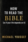 Image for How to Read the Bible (As If Your Life Depends on It)