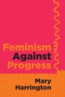 Image for Feminism Against Progress