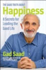 Image for The Saad truth about happiness  : 8 secrets for leading the good life