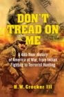 Image for Don&#39;t Tread on Me: A 400-Year History of America at War, from Indian Fighting to Terrorist Hunting