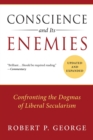 Image for Conscience and Its Enemies: Confronting the Dogmas of Liberal Secularism