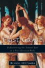 Image for First Grace: Rediscovering the Natural Law in a Post-Christian World