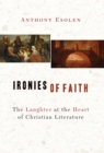 Image for Ironies of Faith: The Laughter at the Heart of Christian Literature
