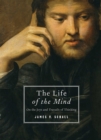 Image for Life of the Mind: On the Joys and Travails of Thinking