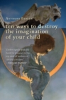 Image for Ten Ways to Destroy the Imagination of Your Child