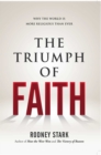 Image for Triumph of Faith: Why the World Is More Religious Than Ever