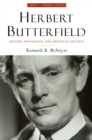Image for Herbert Butterfield: history, providence, and skeptical politics