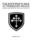 Image for Valentine&#39;s Day at Normandy Beach: ABOVE AND BEYOND THE CALL OF DUTY