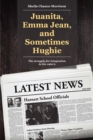 Image for Juanita, Emma Jean, and Sometimes Hughie: The Struggle for Integration in the 1960&#39;S