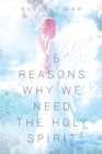 Image for 15 Reasons Why We Need The Holy Spirit