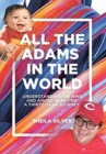 Image for All the Adams in the World : Understanding the Awe and Awful in Autism A Thirty-Year Journey