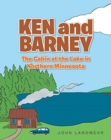 Image for Ken and Barney and the Cabin at the Lake in Northern Minnesota