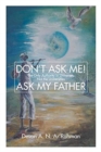 Image for Don&#39;t Ask Me! Ask My Father