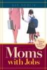 Image for Moms With Jobs: Practical Ideas for Working Mothers