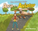 Image for Ava the Aviator : The Adventure Begins