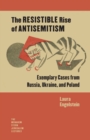 Image for The Resistible Rise of Antisemitism: Exemplary Cases from Russia, Ukraine, and Poland