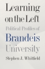 Image for Learning on the Left – Political Profiles of Brandeis University