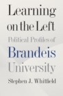 Image for Learning on the Left: Political Profiles of Brandeis University