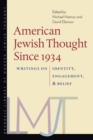 Image for American Jewish Thought Since 1934 - Writings on Identity, Engagement, and Belief