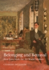 Image for Belonging and Betrayal: How Jews Made the Art World Modern