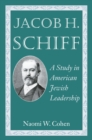 Image for Jacob H. Schiff: A Study in American Jewish Leadership