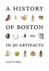 Image for A History of Boston in 50 Artifacts