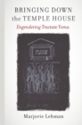 Image for Bringing down the Temple house: engendering Tractate Yoma